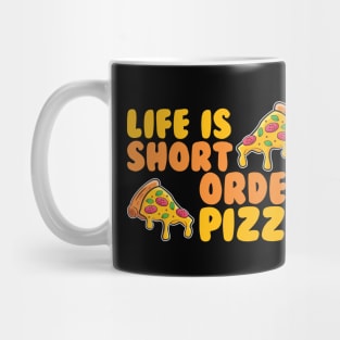 Life is Short Order Pizza Mug